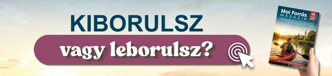 banner - Kiborulsz vagy leborulsz? - új Mai Forrás Magazin