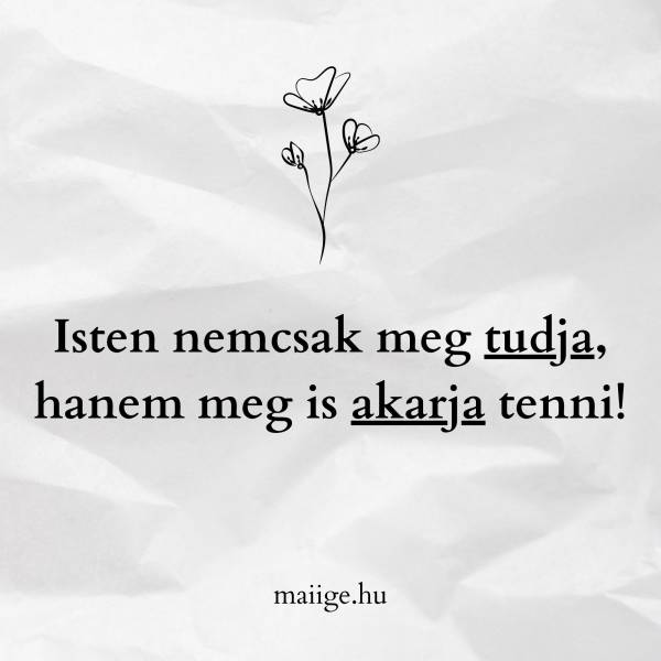 Isten nem csak meg tudja tenni, hanem meg is akarja tenni!