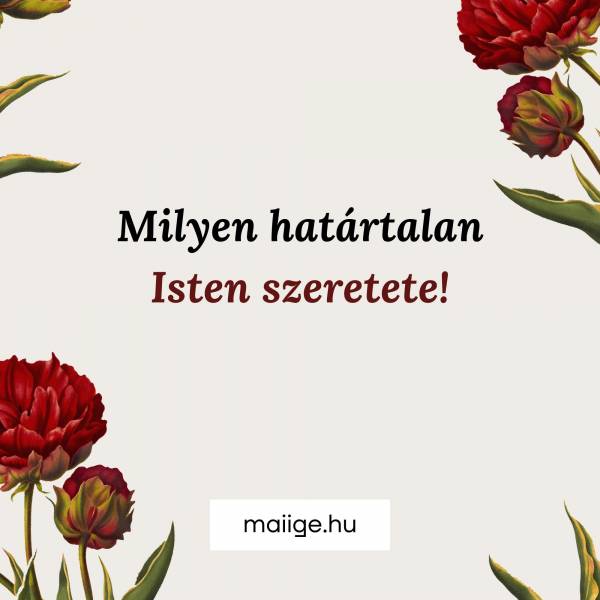 Milyen határtalan Isten szeretete!