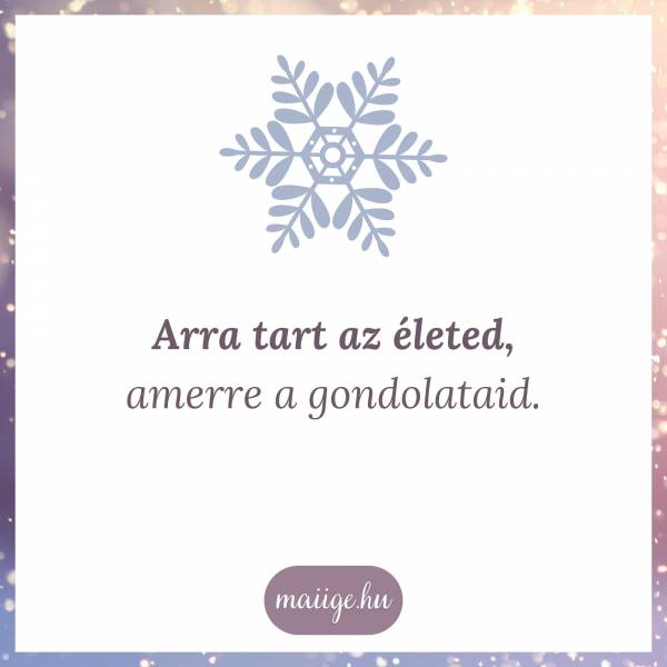 Arra tart az életed, amerre a gondolataid.