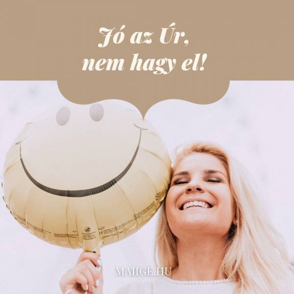 Jó az Úr, nem hagy el! 