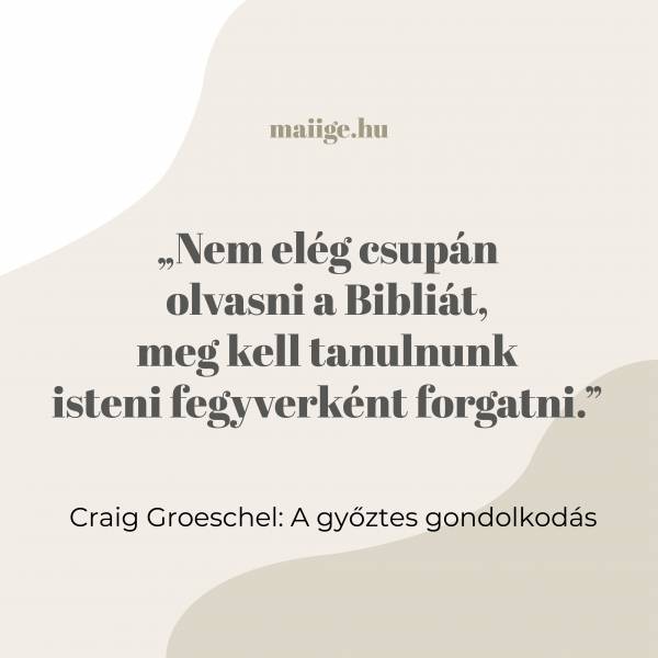 „Nem elég csupán olvasni a Bibliát, meg kell tanulnunk isteni fegyverként forgatni.”