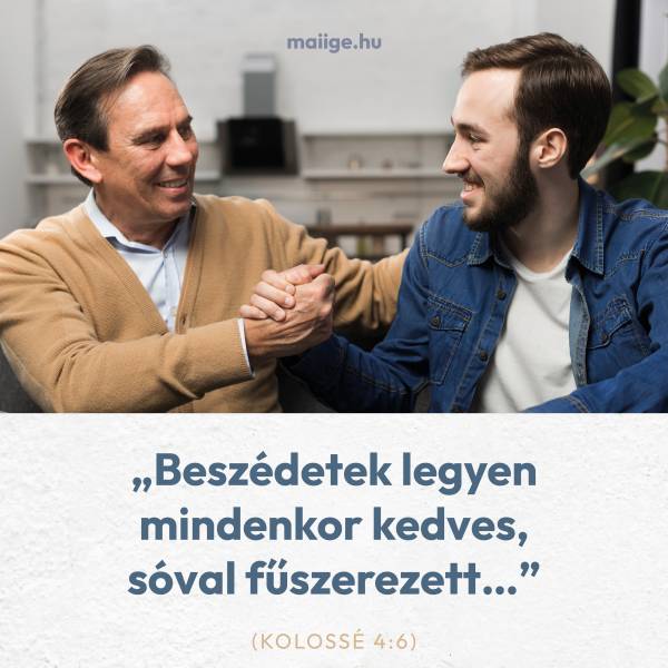 „Beszédetek legyen mindenkor kedves, sóval fűszerezett…” (Kolossé 4:6)