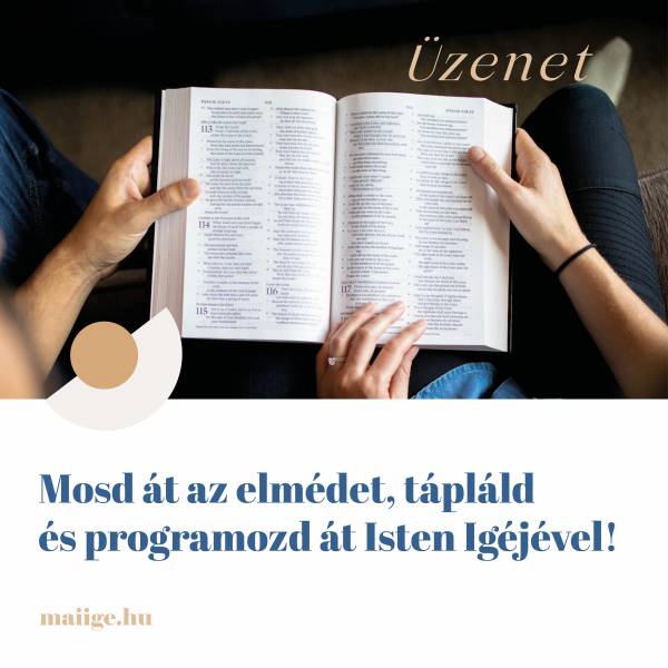 Mosd át az elmédet, tápláld és programozd át Isten Igéjével! 
