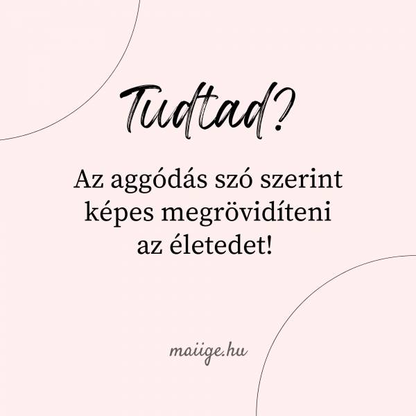 Tudtad? Az aggódás szó szerint képes megrövidíteni az életedet! 