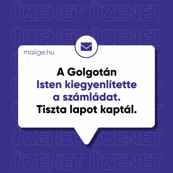 A Golgotán Isten kiegyenlítette a számládat. Tiszta lapot kaptál.
