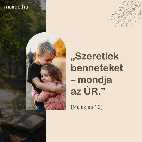 „Szeretlek benneteket – mondja az ÚR.” (Malakiás 1:2)