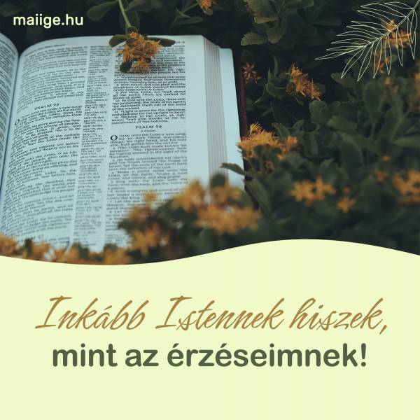 Inkább Istennek hiszek, mint az érzéseimnek!