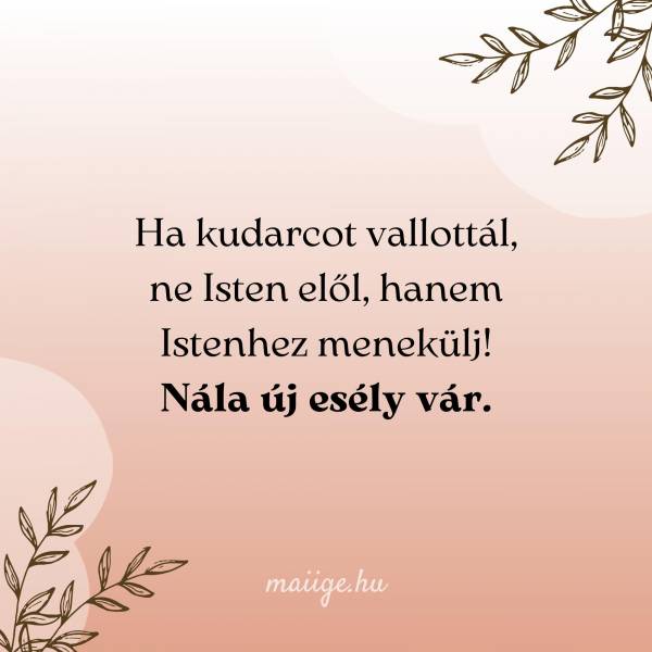 Ha kudarcot vallottál, ne Isten elől, hanem Istenhez menekülj! Nála új esély vár.
