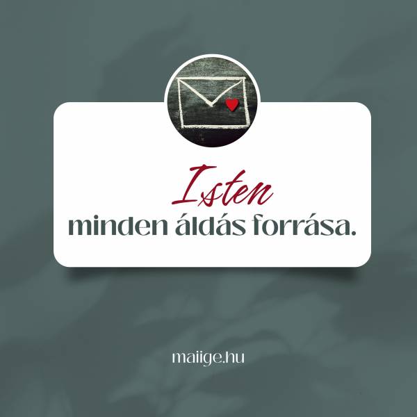 Isten minden áldás forrása.
