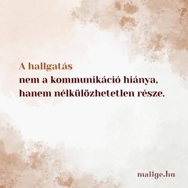 A hallgatás nem a kommunikáció hiánya, hanem nélkülözhetetlen része.