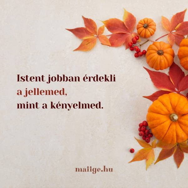 Istent jobban érdekli a jellemed, mint a kényelmed.