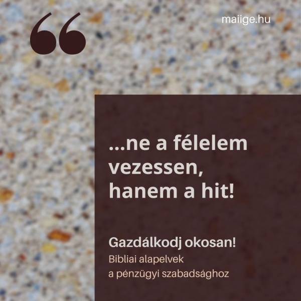 „…ne a félelem vezessen, hanem a hit!”