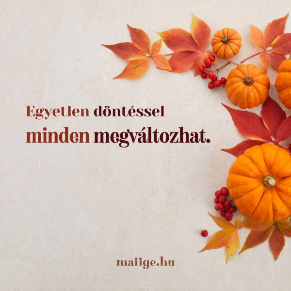 Egyetlen döntéssel minden megváltozhat.