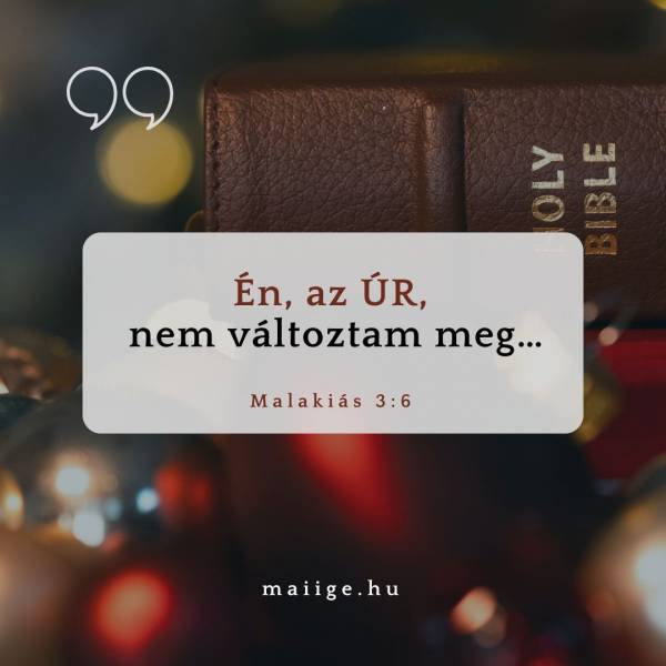 „Én, az ÚR, nem változtam meg…” (Malakiás 3:6)