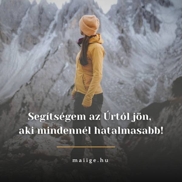 Segítségem az Úrtól jön, aki mindennél hatalmasabb!