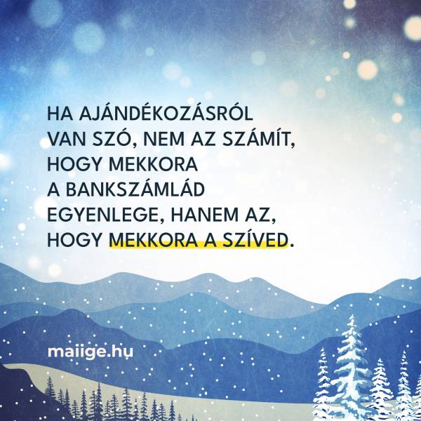 Ha ajándékozásról van szó, nem az számít, hogy mekkora a bankszámlád egyenlege, hanem az, hogy mekkora a szíved.