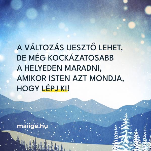 A változás ijesztő lehet, de még kockázatosabb a helyeden maradni, amikor Isten azt mondja, hogy lépj ki!