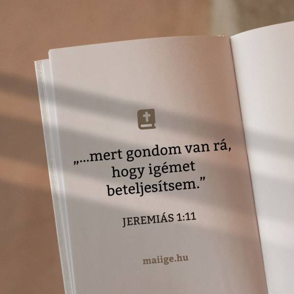 „…mert gondom van rá, hogy igémet beteljesítsem.” (Jeremiás 1:11)