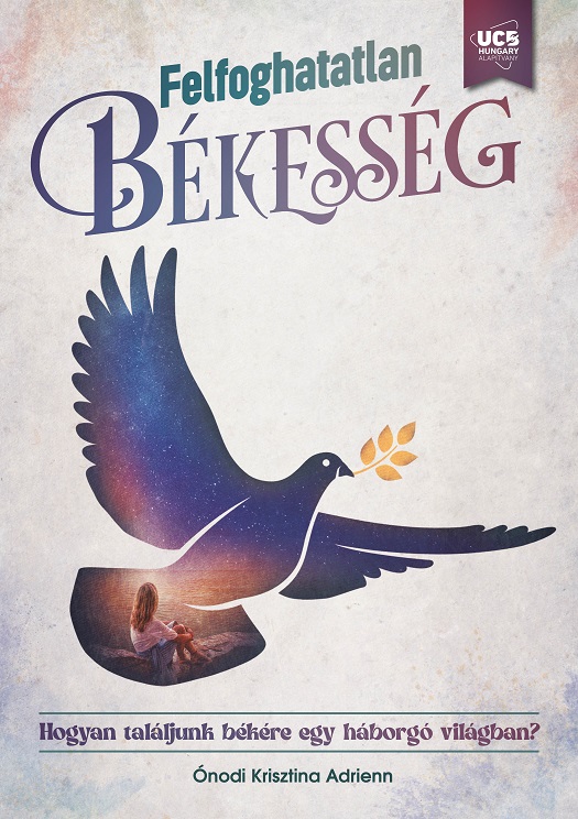 Felfoghatatlan békesség - Hogyan találjunk békére egy háborgó világban?